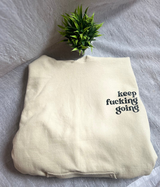 keep f**king going shirt/hoodie